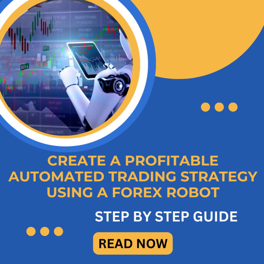 Create a profitable automated trading strategy using a Forex robot guide